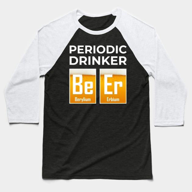 Periodic Drinker Beer Chemistry Science Fun Baseball T-Shirt by Science Puns